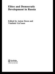 Title: Elites and Democratic Development in Russia, Author: Vladimir Gel'man