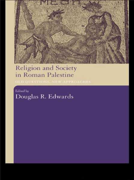 Religion and Society in Roman Palestine: Old Questions, New Approaches