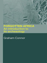 Title: Forgotten Africa: An Introduction to its Archaeology, Author: Graham Connah