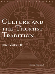 Title: Culture and the Thomist Tradition: After Vatican II, Author: Tracey Rowland