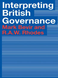 Title: Interpreting British Governance, Author: Mark Bevir