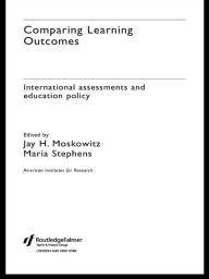 Title: Comparing Learning Outcomes: International Assessment and Education Policy, Author: Jay Moskowitz