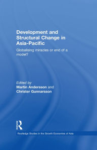 Title: Development and Structural Change in Asia-Pacific: Globalising Miracles or the end of a Model?, Author: Martin Andersson