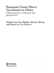 Title: European Union Direct Investment in China: Characteristics, Challenges and Perspectives, Author: Maria Do Céu Esteves