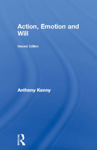 Title: Action, Emotion and Will, Author: Dr Anthony Kenny