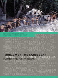 Title: Tourism in the Caribbean: Trends, Development, Prospects, Author: David Timothy Duval