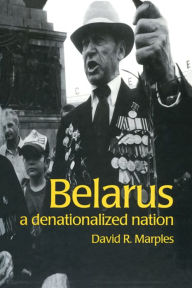 Title: Belarus: A Denationalized Nation, Author: David Marples