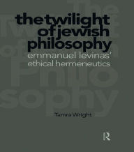 Title: Twilight of Jewish Philosophy, Author: Wright