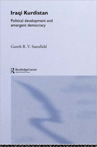 Title: Iraqi Kurdistan: Political Development and Emergent Democracy, Author: Gareth R. V. Stansfield