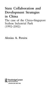 Title: State Collaboration and Development Strategies in China, Author: Alexius Pereira