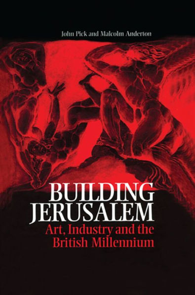 Building Jerusalem: Art, Industry and the British Millennium