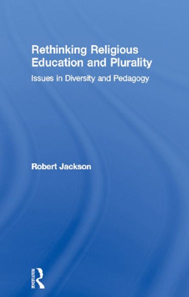 Rethinking Religious Education and Plurality: Issues in Diversity and Pedagogy