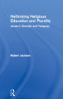 Rethinking Religious Education and Plurality: Issues in Diversity and Pedagogy