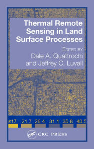 Title: Thermal Remote Sensing in Land Surface Processing, Author: Dale A. Quattrochi
