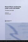 Soviet Music and Society under Lenin and Stalin: The Baton and Sickle