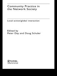 Title: Community Practice in the Network Society: Local Action / Global Interaction, Author: Peter Day