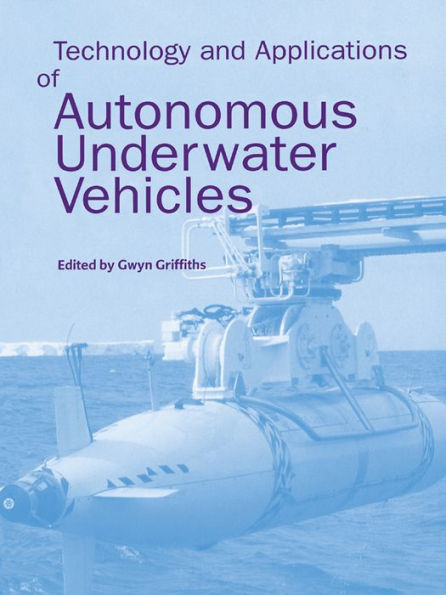 Technology and Applications of Autonomous Underwater Vehicles