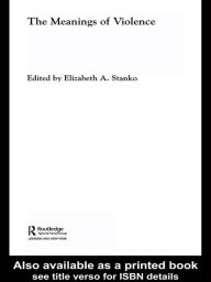 Title: The Meanings of Violence, Author: Elizabeth A Stanko