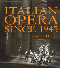 Title: Italian Opera Since 1945, Author: Raymond Fearn