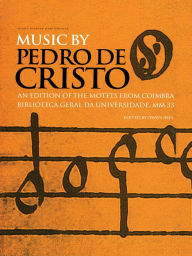 Title: Music by Pedro de Cristo (c. 1550-1618), Author: Owen Rees