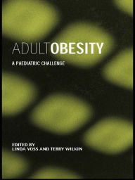 Title: Adult Obesity: A Paediatric Challenge, Author: Linda Voss