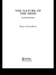 Title: The Nature of the Mind: An Introduction, Author: Peter Carruthers