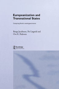 Title: Europeanization and Transnational States: Comparing Nordic Central Governments, Author: Bengt Jacobsson