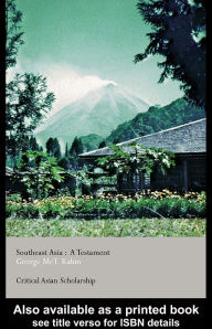 Title: Southeast Asia: A Testament, Author: George McT. Kahin