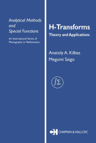 Title: H-Transforms: Theory and Applications, Author: Anatoly A. Kilbas