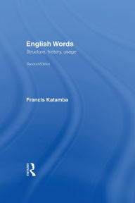 Title: English Words: Structure, History, Usage, Author: Francis Katamba