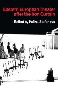 Title: Eastern European Theatre After the Iron Curtain, Author: Kalina Stefanova