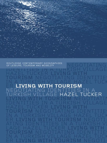 Living with Tourism: Negotiating Identities in a Turkish Village