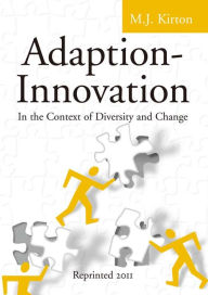 Title: Adaption-Innovation: In the Context of Diversity and Change, Author: M.J. Kirton
