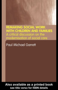 Title: Remaking Social Work with Children and Families, Author: Paul Michael Garrett