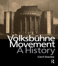 Title: The Volksbuhne Movement: A History, Author: Cecil Davies