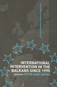 Title: International Intervention in the Balkans since 1995, Author: Peter Siani-Davies