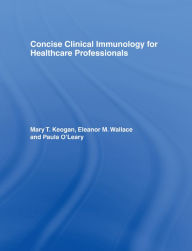 Title: Concise Clinical Immunology for Healthcare Professionals, Author: Mary Keogan