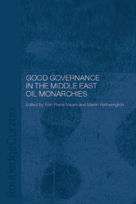 Title: Good Governance in the Middle East Oil Monarchies, Author: Martin Hetherington