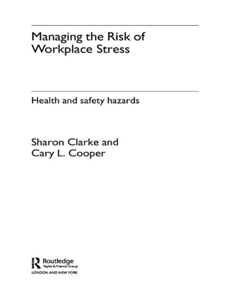 Managing the Risk of Workplace Stress: Health and Safety Hazards