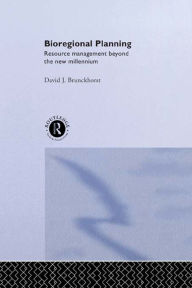 Title: Bioregional Planning: Resource Management Beyond the New Millennium, Author: D J Brunckhorst