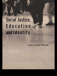 Title: Social Justice, Education and Identity, Author: Carol Vincent