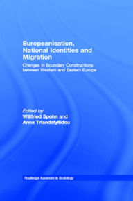 Title: Europeanisation, National Identities and Migration: Changes in Boundary Constructions between Western and Eastern Europe, Author: Willfried Spohn