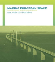 Title: Making European Space: Mobility, Power and Territorial Identity, Author: Ole B. Jensen