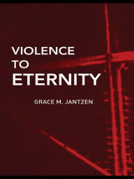 Title: Violence to Eternity, Author: Grace M. Jantzen