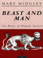 Beast and Man: The Roots of Human Nature