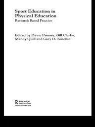Title: Sport Education in Physical Education: Research Based Practice, Author: Dawn Penney