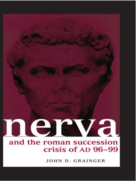 Nerva and the Roman Succession Crisis of AD 96-99