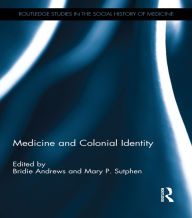 Title: Medicine and Colonial Identity, Author: Bridie Andrews