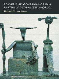 Title: Power and Governance in a Partially Globalized World, Author: Robert Keohane