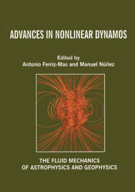 Title: Advances in Nonlinear Dynamos, Author: Antonio Ferriz-Mas